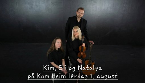 Kim Lie, Eli Johanne Berg og Natalya Zolotoper på Kom Heim